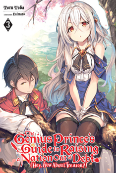 Paperback The Genius Prince's Guide to Raising a Nation Out of Debt (Hey, How about Treason?), Vol. 3 (Light Novel): Volume 3 Book