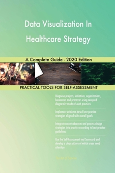 Paperback Data Visualization In Healthcare Strategy A Complete Guide - 2020 Edition Book