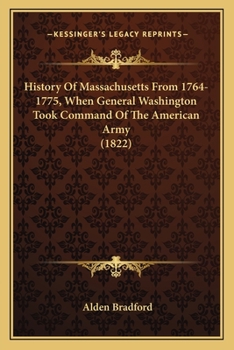 Paperback History Of Massachusetts From 1764-1775, When General Washington Took Command Of The American Army (1822) Book