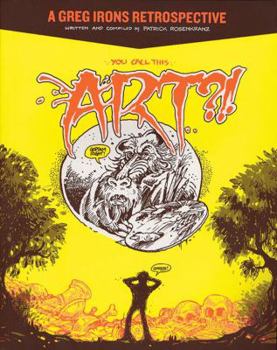 Paperback You Call This Art?!: A Greg Irons Retrospective Book