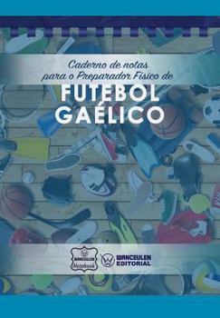 Paperback Caderno de notas para o Preparador Físico de Futebol Gaélico [Portuguese] Book