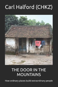 THE DOOR IN THE MOUNTAINS: How ordinary places build extraordinary people