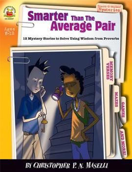 Paperback Smarter Than the Average Pair, Ages 8 - 12: 12 Mystery Stories to Solve Using Wisdom from Proverbs Book