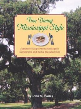Hardcover Fine Dining Mississippi Style: Signature Recipes from Mississippi's Restaurants, and Bed & Breadkfast Inns Book