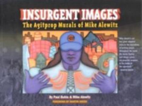 Paperback Insurgent Images: The Agitprop Murals of Mike Alewitz Book