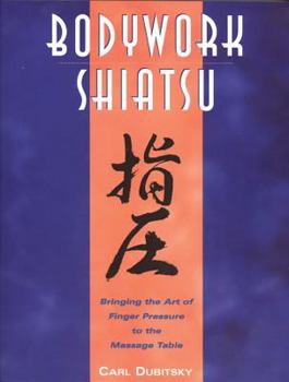 Paperback Bodywork Shiatsu: Bringing the Art of Finger Pressure to the Massage Table Book