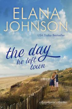 The Day He Left Town: Sweet Contemporary Romance (Hawthorne Harbor Romance) - Book  of the Hawthorne Harbor