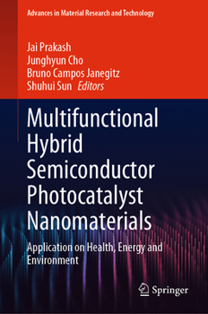 Hardcover Multifunctional Hybrid Semiconductor Photocatalyst Nanomaterials: Application on Health, Energy and Environment Book