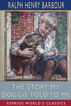 Paperback The Story My Doggie Told to Me (Esprios Classics): Illustrated by John Rae Book