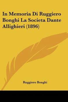 Paperback In Memoria Di Ruggiero Bonghi La Societa Dante Allighieri (1896) [Italian] Book