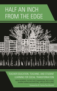 Hardcover Half an Inch from the Edge: Teacher Education, Teaching, and Student Learning for Social Transformation Book