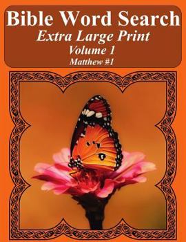 Bible Word Search Extra Large Print Volume 1: Matthew #1 (Bible Word Search Puzzles For Adults Jumbo Print Butterfly Edition)