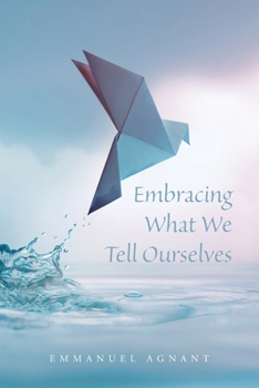 Paperback Embracing What We Tell Ourselves Book