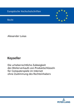 Paperback Keyseller: Die urheberrechtliche Zulaessigkeit des Weiterverkaufs von Produktschluesseln fuer Computerspiele im Internet ohne Zus [German] Book