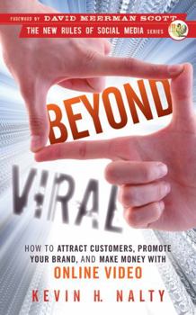 Hardcover Beyond Viral: How to Attract Customers, Promote Your Brand, and Make Money with Online Video Book