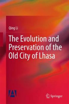 Hardcover The Evolution and Preservation of the Old City of Lhasa Book