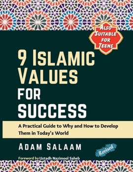 Paperback 9 Islamic Values for Success: A Practical Guide to Why and How to Develop Them in Today's World Book