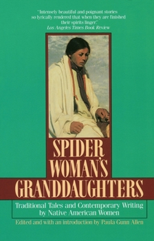 Paperback Spider Woman's Granddaughters: Traditional Tales and Contemporary Writing by Native American Women Book