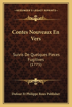 Contes Nouveaux En Vers: Suivis De Quelques Pieces Fugitives (1775)