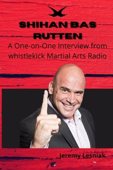Paperback Shihan Bas Rutten: A One-on-One Interview from whistlekick Martial Arts Radio Book
