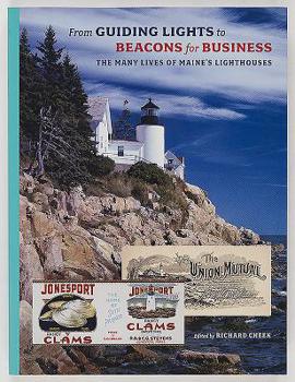 Paperback From Guiding Lights to Beacons for Business: The Many Lives of Maine's Lighthouses Book