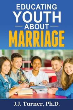 Paperback Educating Youth About Marriage: Train Up A Child In The Way He Should Go Book