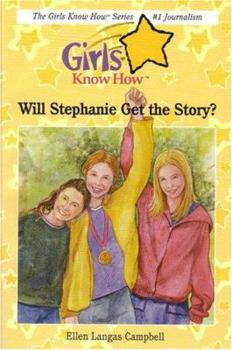 Paperback Will Stephanie Get the Story? (Girls Know How) Book