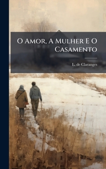 O Amor, A Mulher E O Casamento (Portuguese Edition)
