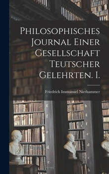 Hardcover Philosophisches Journal einer Gesellschaft Teutscher Gelehrten. I. [German] Book