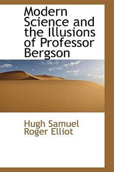 Paperback Modern Science and the Illusions of Professor Bergson Book