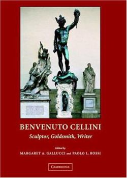 Hardcover Benvenuto Cellini: Sculptor, Goldsmith, Writer Book