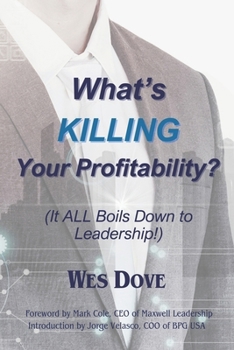 Paperback What's KILLING Your Profitability?: (It ALL Boils Down to Leadership!) Book