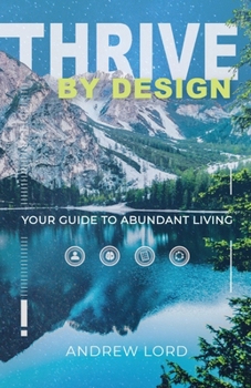 Paperback Thrive By Design: Your Guide to Abundant Living Book