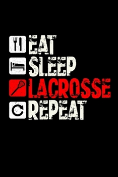 Paperback Eat Sleep Lacrosse Repeat: Daily Gratitude Journal And Diary To Practise Mindful Thankfulness And Happiness For Lacrosse Lovers, Players, Coaches Book