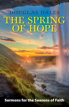 Paperback The Spring of Hope: Sermons for the Seasons of Faith Book