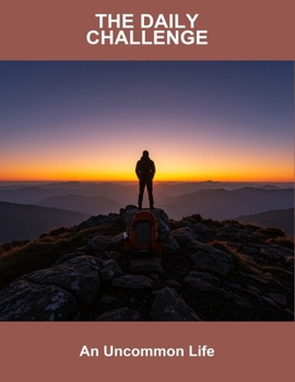 Paperback The Daily Challenge: An Uncommon Life Book