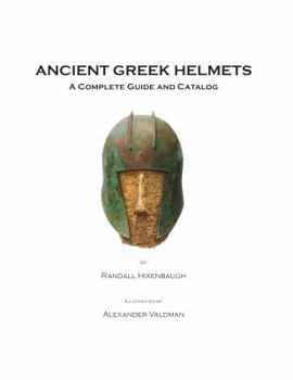 Hardcover Ancient Greek Helmets: A Complete Guide and Catalog Book