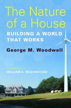 Hardcover The Nature of a House: Building a World That Works Book