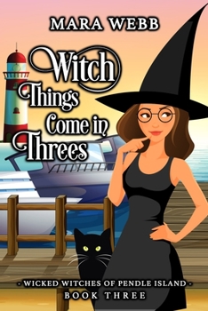 Witch Things Come in Threes - Book #3 of the Wicked Witches of Pendle Island