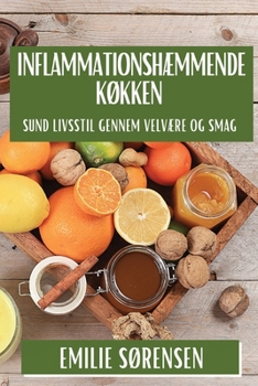 Paperback Inflammationshæmmende Køkken: Sund Livsstil gennem Velvære og Smag [Danish] Book