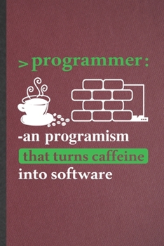 Paperback Programmer an Progranism That Turns Caffeine into Software: Programmer Blank Lined Notebook Write Record. Practical Dad Mom Anniversary Gift, Fashiona Book