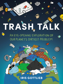 Paperback Trash Talk: An Eye-Opening Exploration of Our Planet's Dirtiest Problem Book