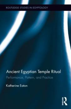 Hardcover Ancient Egyptian Temple Ritual: Performance, Patterns, and Practice Book