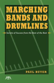 Paperback Marching Bands and Drumlines: Secrets of Success from the Best of the Best Book