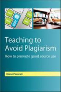 Paperback Teaching to Avoid Plagiarism: How to Promote Good Source Use Book