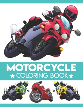 Motorcycle Coloring Book: A Super Amazing Motorcycle Coloring Activity Book for Kids.Relaxation And Meditation Designs, Book Size 8.5x 11.Great Gift for Boys & Girls.