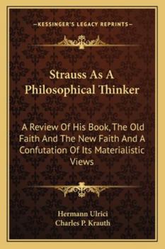 Paperback Strauss As A Philosophical Thinker: A Review Of His Book, The Old Faith And The New Faith And A Confutation Of Its Materialistic Views Book