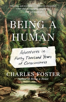 Paperback Being a Human: Adventures in Forty Thousand Years of Consciousness Book