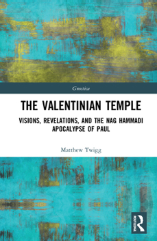 Hardcover The Valentinian Temple: Visions, Revelations, and the Nag Hammadi Apocalypse of Paul Book