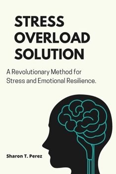 Paperback Stress Overload Solution: A Revolutionary Method for Stress and Emotional Resilience. [Large Print] Book